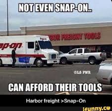 Find the newest harbor freight meme. Harbor Freight Snap On