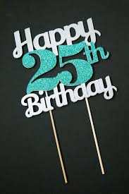 25th Birthday Birthday Gifts For 25 Year Old Man Birthday Cake Topper Customizable Age Perfect For Birthday Parties And Celebrations Happy 25th Birthday 25th Birthday Wishes 25th Birthday Parties