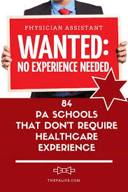 No Experience Required 84 Pa Schools That Don T Require Healthcare Experience Pa School Physician Assistant School Physician Assistant