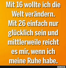 Mit 16 Wollte Ich Die Welt Verändern Lustige Bilder Sprüche