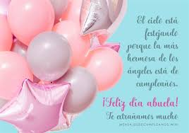 ¡feliz día de las madres aunque estés en el cielo!. Frases De Cumpleanos Para Una Abuela 100 Mensajes 2019