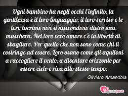 Immagine Con Frase Figli E Bambini Di Oliviero Amandola Ogni Bambino Ha Negli Occhi L Infinito