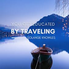 Travel Travelquotes Solange Quotes Wanderlust Adventure Travelinspiration Travel Travel Quotes Nature Quotes