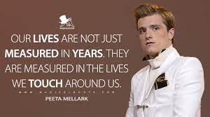 Abraham lincoln has been credited with that quote, but it's not clear who actually wrote it. Our Lives Are Not Just Measured In Years They Are Measured In The Lives We Touch Around Us Magicalquote