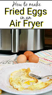 Air Fryer Fried Eggs Recipe Air Fryer Recipes Easy Air Fryer Recipes Breakfast Air Fryer Recipes Healthy