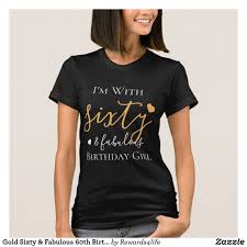 Creative Birthday T Shirt Design Ideas Gold Sixty Fabulous 60th Birthday Group Squad T Shirt Zazzle Com Shirts Fishing T Shirts Shirt Designs