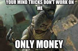 Mind Tricks don't work on me Only Pussy - poonhound watto - quickmeme