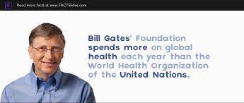 Bill Gates Foundation Spends More On Global Health Each Year Than The World Health Organization Of The Health Organizations World Health Organization The Unit