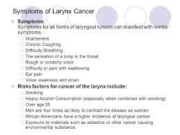 Some of the most common signs include: A Compilation On Galarbud Laryngeal Cancer Ppt Download