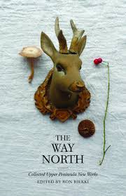 Amazon.com: The Way North: Collected Upper Peninsula New Works (Made in  Michigan Writer Series): 9780814338650: Riekki, Ron, Taylor, Keith, Riekki,  Ron, Dilworth, Sharon, Repka, Janice, Achatz, Marty, Airgood, Ellen,  Alexander, Robert, Barbour,