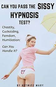 Can You Pass the Sissy Hypnosis Test?: Chastity, Cuckolding, Femdom,  Humiliation: Can You Handle It? - Kindle edition by Mary, Hotwife. Health,  Fitness & Dieting Kindle eBooks @ Amazon.com.