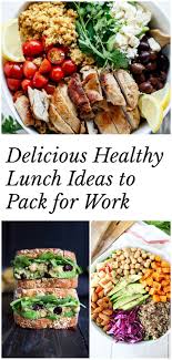 Healthy Lunch Ideas To Pack For Work 40 Recipes Delicious Healthy Lunch Recipes Healthy Dinner
