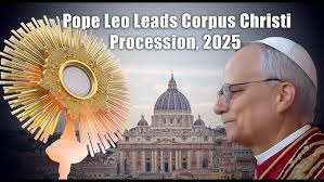 Pope Leo Leads Corpus Christi Procession, 2025