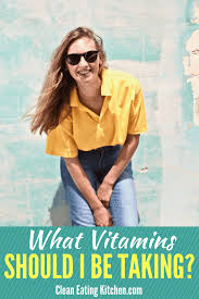 What Vitamins Should A 30 Year Old Woman Take Clean Eating Kitchen Good Vitamins For Women Vitamins For Women Vitamins