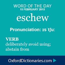 Eschew Definition Of Eschew In English From The Oxford Dictionary Dictionary Words Cool Words Words