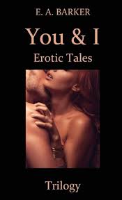 You & I Erotic Tales Trilogy by E. A. Barker, Paperback | Barnes & Noble®