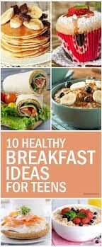 10 Healthy Breakfast Ideas For Teens Here Are Ten Simple Recipes For Whipping Up The Per Good Healthy Recipes Healthy Breakfast Recipes 10 Healthy Breakfast