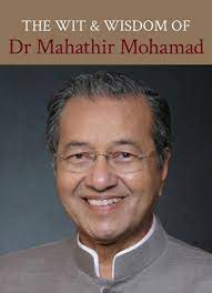 Mahathir bin mohamad merupakan perdana menteri malaysia yang keempat. The Wit And Wisdom Of Dr Mahathir Mohamad Mohamad Mahathir 9789671061763 Amazon Com Books