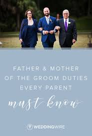 Father Mother Of The Groom Duties Every Parent Must Know Groom Duties Grooms Parents Responsibilities Mother Of The Groom