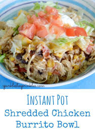 Instant Pot Shredded Chicken Burrito Bowl Recipe Instant Pot Dinner Recipes Shredded Chicken Burrito Recipes
