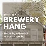 Post Dog Hike Brewery Hang