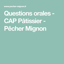 Questions Orales Cap Patissier Pecher Mignon Cap Patissier Patissiere Patisserie De Choux
