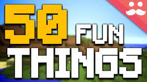 But what i propose is that creepers aren't out to hurt you. 50 Fun Things To Do In Minecraft Youtube