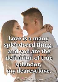 Once on a high and windy hill in the morning mist two lovers kissed and the world stood still then your fingers touched. Love Is A Many Splendored Thing And You Are The Definition Of True Splendor Purelovequotes