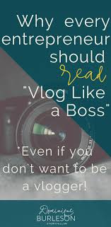Why Vlog Like A Boss Is A Must Read For Entrepreneurs Vlogging Like A Boss Book Blogger