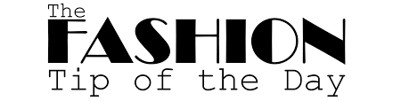 For example, if the java perspective is open, you are likely to get java tips. Fashion Tip Of The Day Daily Dose Of Fashion Trends To Select Your Outfit Of The Day