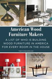 Manchester wood was founded in 1976 and spent 42 years manufacturing solid wood furniture in the state of vermont. Wood Furniture Manufacturers In America The Stated Home Blog