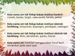 Contoh kata nama am hidup manusia dalam rencana ini ialah kata nama jenis ini merujuk benda atau perkara yang tidak hidup,bukan institusi dan abstrak sifatnya tetapi boleh dibilang, yakni dapat disertai oleh. Kata Nama