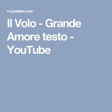 Il Volo Grande Amore Testo Youtube Ios Messenger