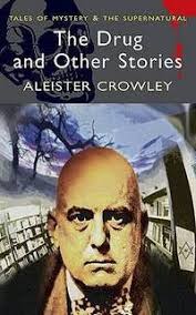 The Drug and Other Stories by Aleister Crowley; Introduction by William  Breeze; William Breeze (Editor)