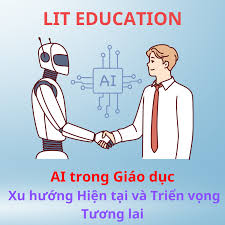 AI trong Giáo dục: Xu hướng Hiện tại và Triển vọng Tương lai - Liteducation
