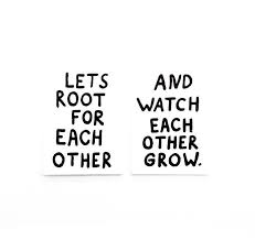 Lets Root For Each Other And Watch Each Other Grow Quotes Love Root Eachother Grow Words Inspirational Quotes Quotes
