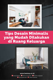 5 Tips Menciptakan Desain Minimalis Yang Mudah Dilakukan Di Ruang Keluarga Ide Dekorasi Rumah Ruang Keluarga Desain
