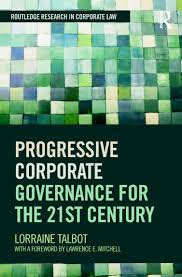 Good corporate governance can turn a good company into a great one. Progressive Corporate Governance For The 21st Century 1st Edition