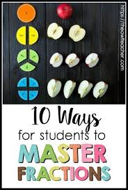 10 Ways For Students To Master Fractions Fractions Math Methods Teaching Fractions