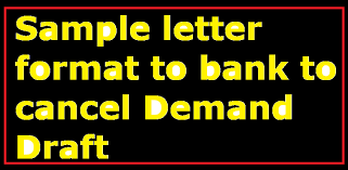 Today we will learn how to write a letter to the bank manager for an. Sample Letter Format To Bank To Cancel Demand Draft Letter Formats And Sample Letters