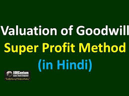 Valuation Of Goodwill Super Profit Method Partnership Accounting In Hindi Youtube