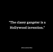 Today is a perfect day to start living your dreams. 70 Best Gangster Quotes About Love Loyalty And Friends