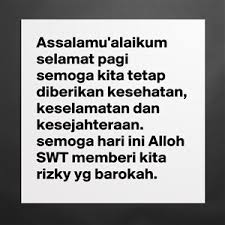 Jom kita tengok yang ni. Assalamu Alaikum Selamat Pagi Semoga Kita Tetap Di Museum Quality Poster 16x16in By Sonnycobain Boldomatic Shop