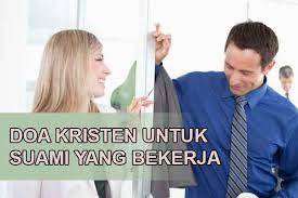 Artikel bersangkutan lainya doa berhubungan suami istri agar tahan lama doa supaya kuat berhubungan suami istri Doa Kristen Untuk Suami Yang Sedang Bekerja Mencari Nafkah Yukristen