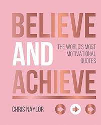 Download Pdf Believe And Achieve The Worlds Most Motivational Quotes Free Epub Mobi Ebooks Best Motivational Quotes Motivation Motivational Quotes
