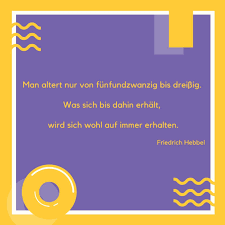 Zitaten Zum 80 Geburtstag Hebbel Alter Weisheiten