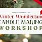 Winter Wonderland Candle Workshop event in Saratoga Springs, NY