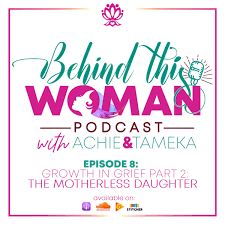 Podomatic | Ep8: Growth in Grief - Part 2: The Motherless Daughter