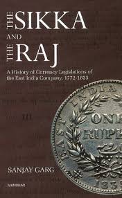 None of this, however, was planned. The Sikka The Raj A History Of Currency Legislations Of The East India Company 1772 1835 Garg Sanjay 9788173049705 Amazon Com Books