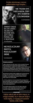 Ja Jako Niewierzacy Zawsze Podziwialem Tego Ksiedza Gdyby Takich Jak On Bylo Wiecej To Religia Mialaby Sie W N Cytaty Zyciowe Najlepsze Cytaty Madre Slowa